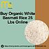 Buy Organic White Basmati Rice 25 Lbs Online 